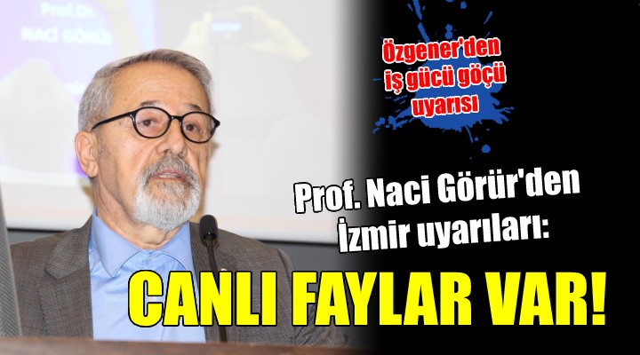 Prof. Naci Görür'den İzmir uyarıları...