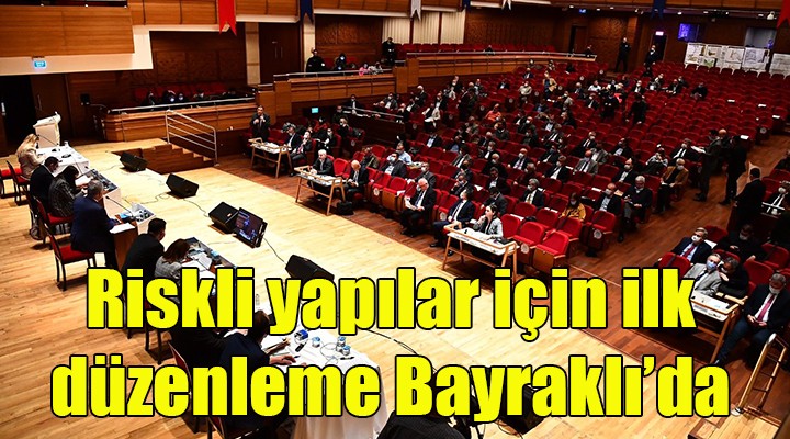 Riskli yapılar için ilk düzenleme Bayraklı'dan