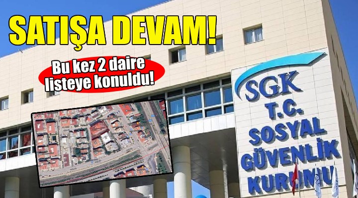 SGK, İzmir'de taşınmaz satışına devam ediyor!