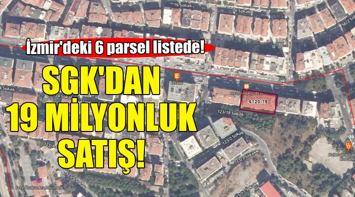 SGK'dan İzmir'de 19 milyonluk satış!