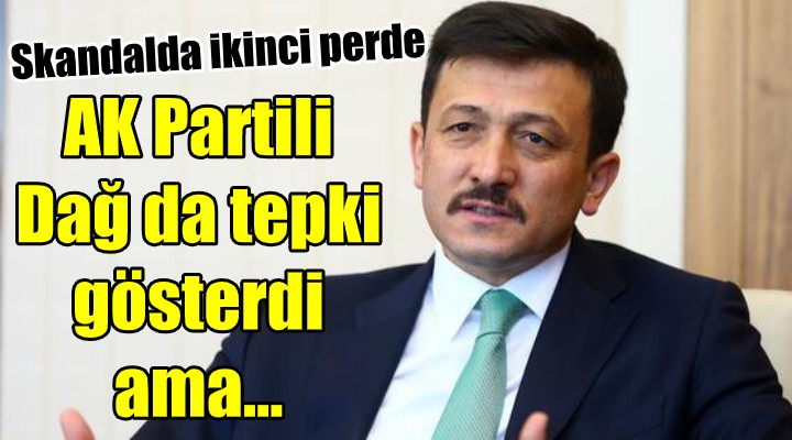 SKANDALDA İKİNCİ PERDE! AK Partili Dağ tepki gösterdi ama...