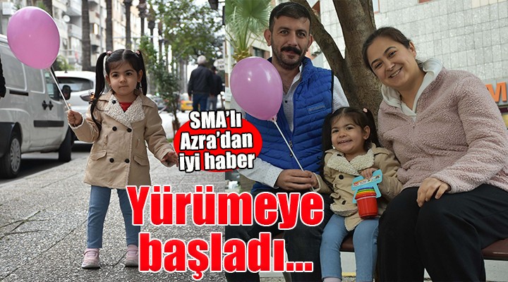 SMA'lı Azra desteksiz yürümeye başladı...