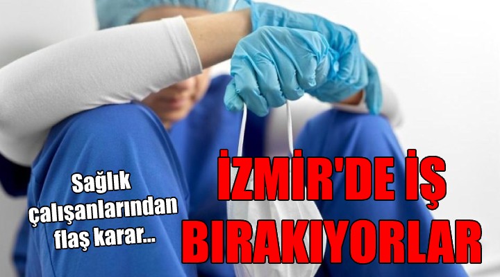 Sağlık çalışanları İzmir'de iş bırakıyor!