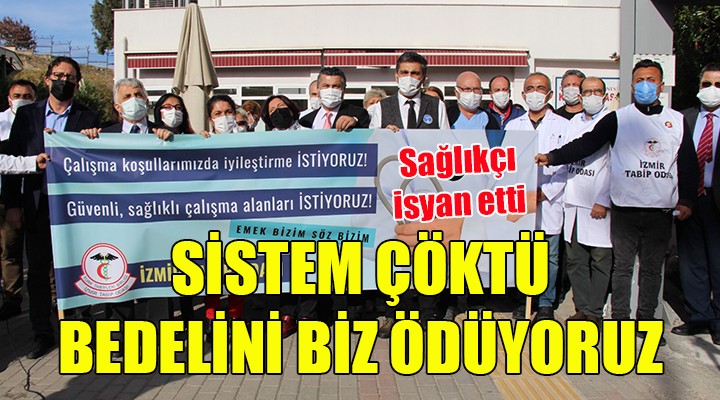 Sağlık çalışanları isyan etti: ÇÖKEN SİSTEMİN BEDELİNİ BİZ ÖDÜYORUZ!