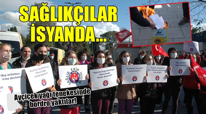 Sağlık çalışanları isyanda... AYÇİÇEK YAĞI TENEKESİNDE BORDRO YAKTILAR!