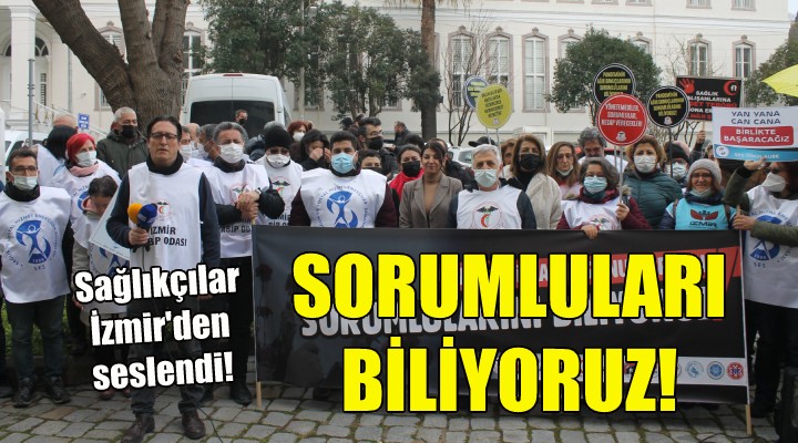 Sağlık çalışanları İzmir'den seslendi: Sorumluları biliyoruz...