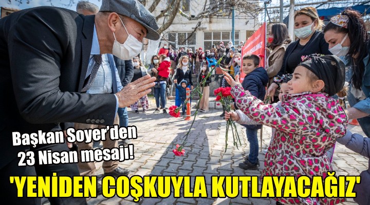 ''Sağlıklı günlerde yeniden coşkuyla kutlayacağız''