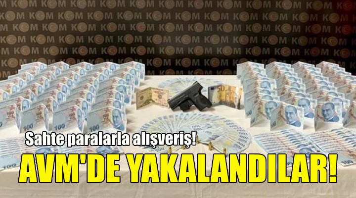 Sahte paralarla AVM'de yakalandılar!