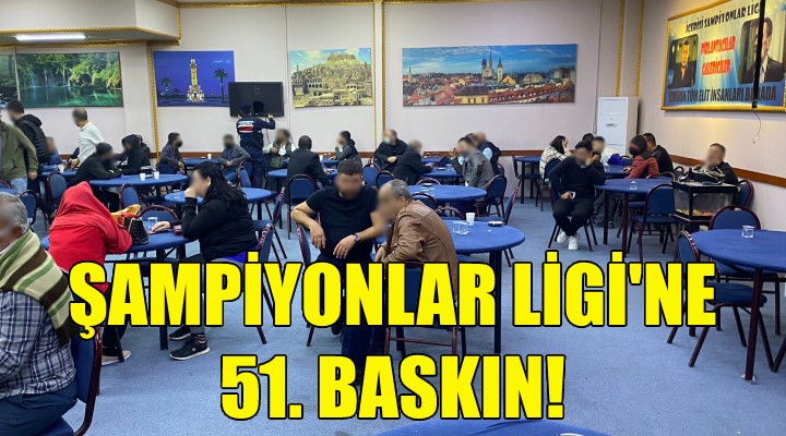 Şampiyonlar Ligi'ne 51. baskın!