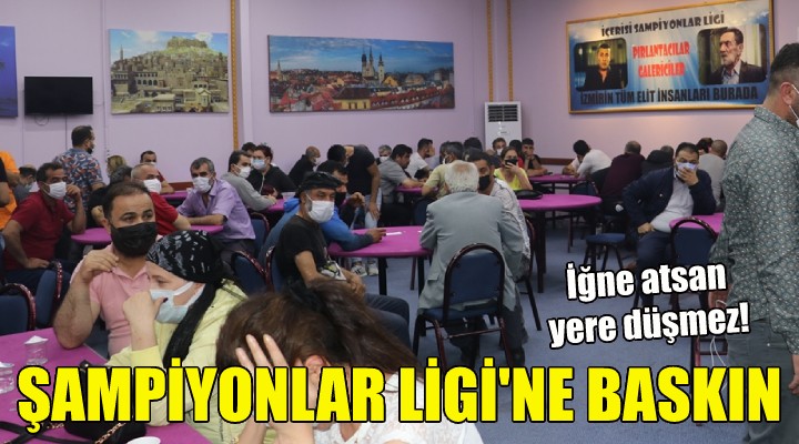 Şampiyonlar Ligi'ne baskın!