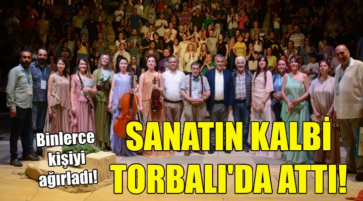 Sanatın kalbi 4 gün boyunca Torbalı'da attı!