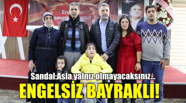 Sandal: Asla yalnız olmayacaksınız...