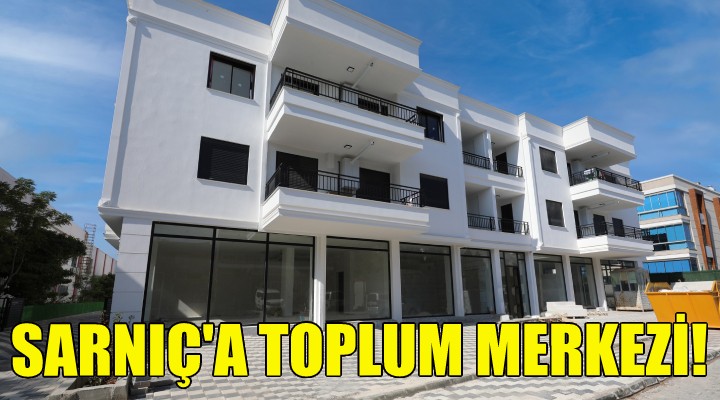 Sarnıç'a Toplum Merkezi!