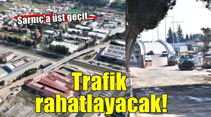 Sarnıç trafiği rahatlayacak...