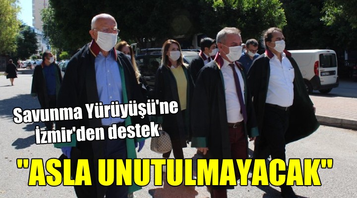 Savunma Yürüyüşü'ne İzmir'den destek... ASLA UNUTULMAYACAK!