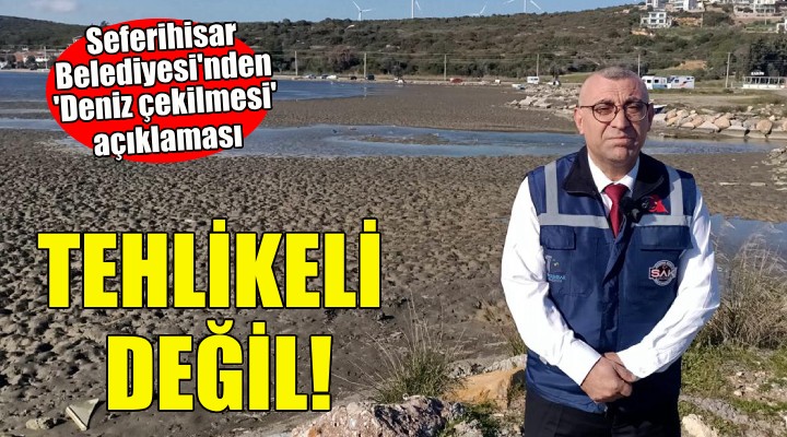 Seferihisar Belediyesi'nden 'Deniz çekilmesi' açıklaması