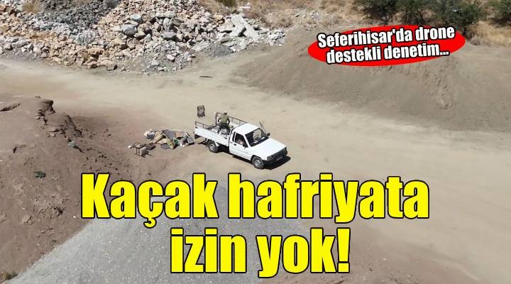 Seferihisar Belediyesi'nden drone destekli kaçak hafriyat denetimi