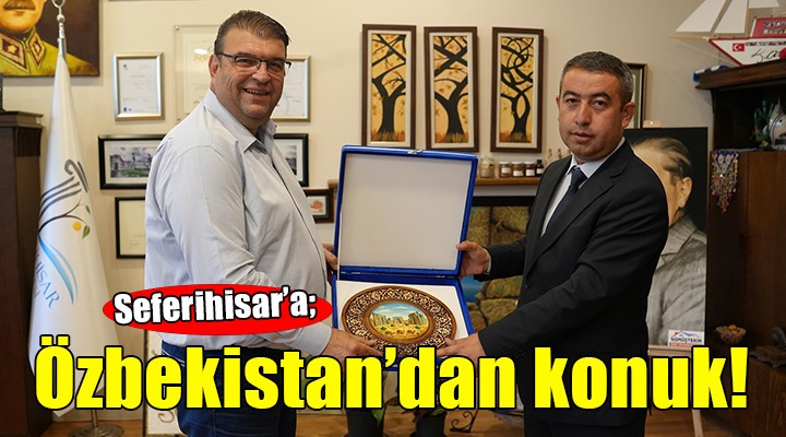 Seferihisar'a Özbekistan'dan konuk...