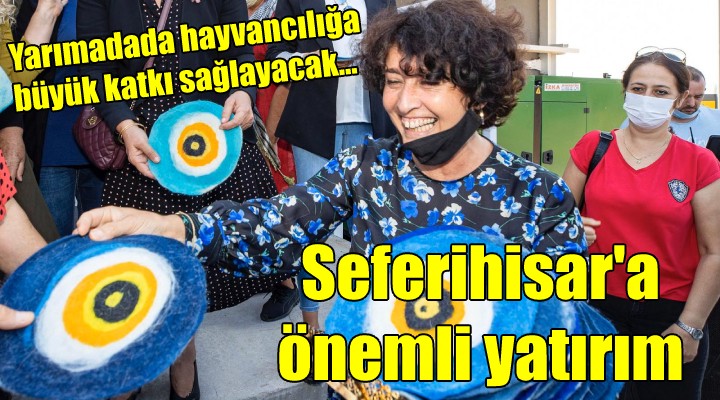 Seferihisar'a önemli yatırım!