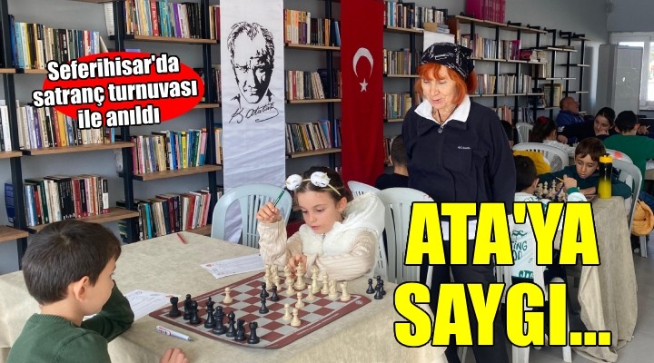 Seferihisar'da Ata'ya Saygı Satranç Turnuvası...