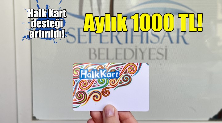 Seferihisar'da Halk Kart desteği 1000 TL'ye yükseltildi!