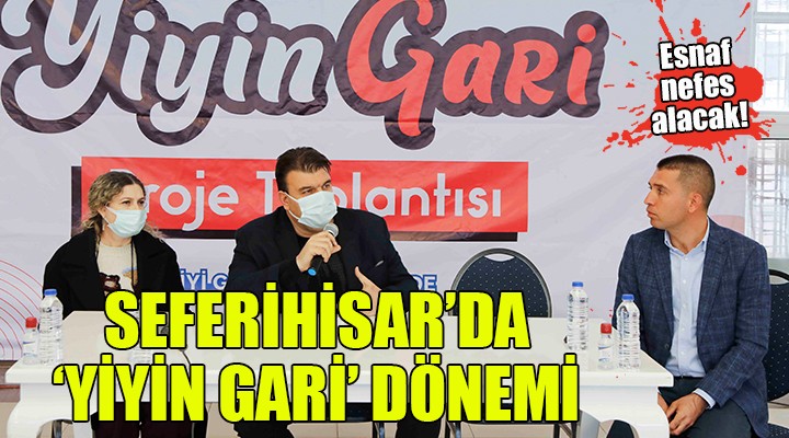 Seferihisar'da 'YİYİN GARİ' dönemi... Esnaf nefes alacak!