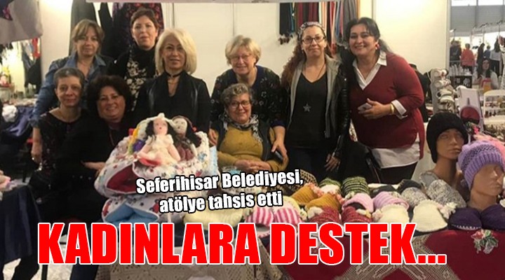 Seferihisar'da üretici kadınlara destek...