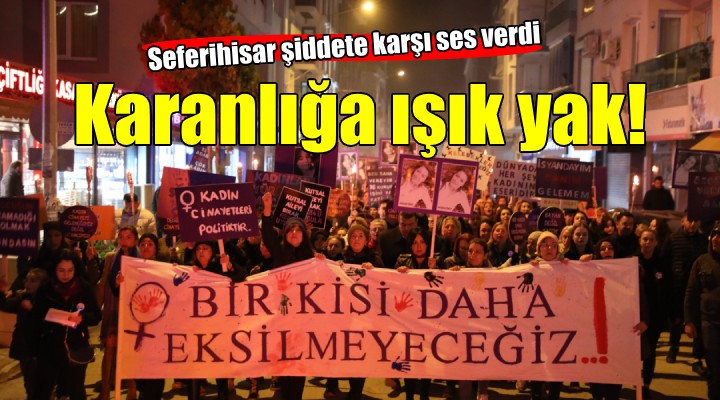 Seferihisar kadına yönelik şiddete karşı ses yükseltti...