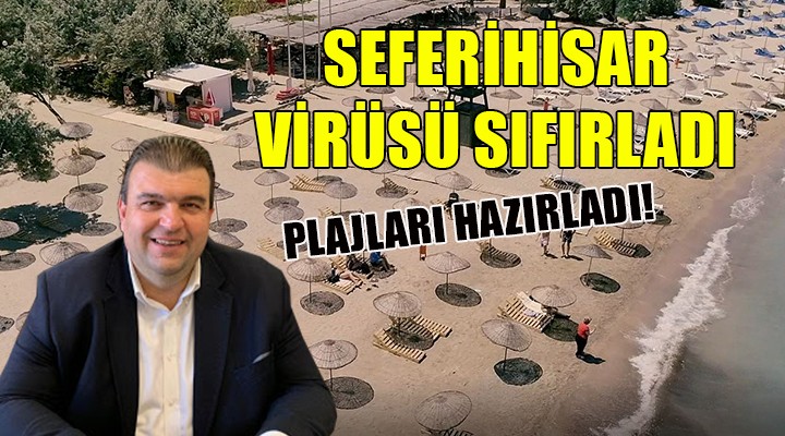 Seferihisar virüsü sıfırladı, plajları hazırladı!