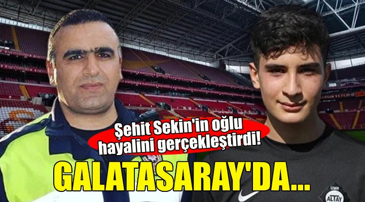 Şehit Fethi Sekin'in oğlu Galatasaray'a transfer oldu!