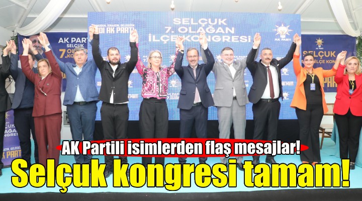 Selçuk kongresi tamam... AK Partili isimlerden flaş mesajlar!