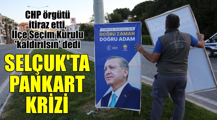 Selçuk'ta Erdoğan'ın ve AK Partili Kaya'nın izinsiz pankartları kaldırıldı