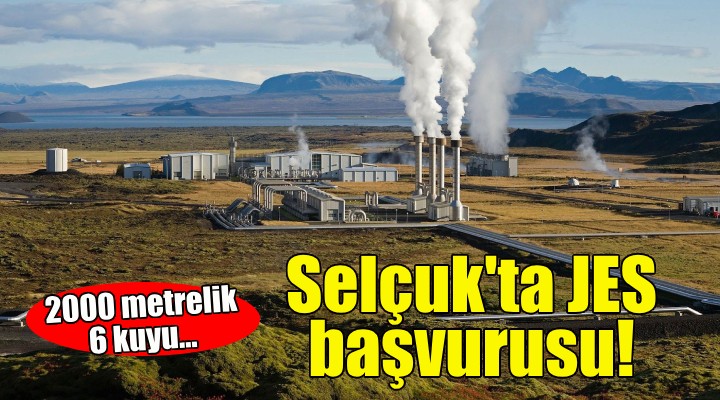 Selçuk'ta JES başvurusu... 6 sondaj kuyusu açılacak!