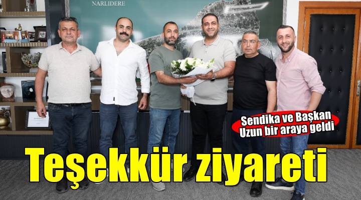 Sendika'dan Başkan Uzun'a teşekkür ziyareti