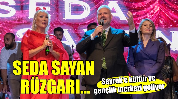 Seyrek'te Seda Sayan rüzgarı...