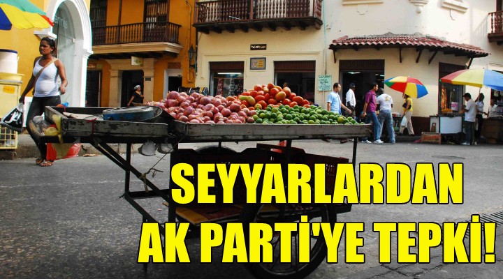 Seyyarlardan AK Parti'ye tepki!