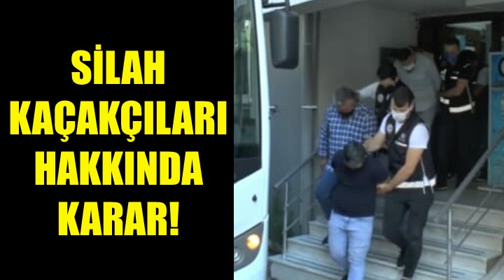 Silah kaçakçıları hakkında karar!