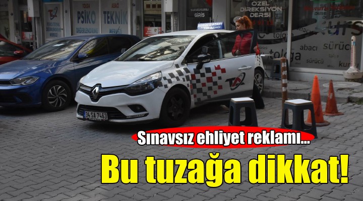 Sınavsız ehliyet reklamı tuzağı!