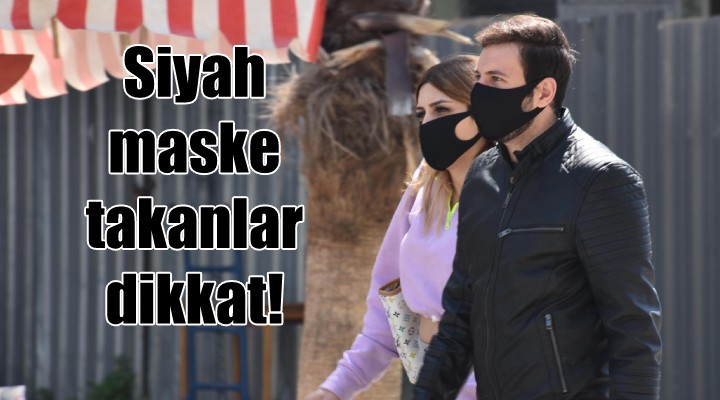 Siyah maske takıyorsanız dikkat!