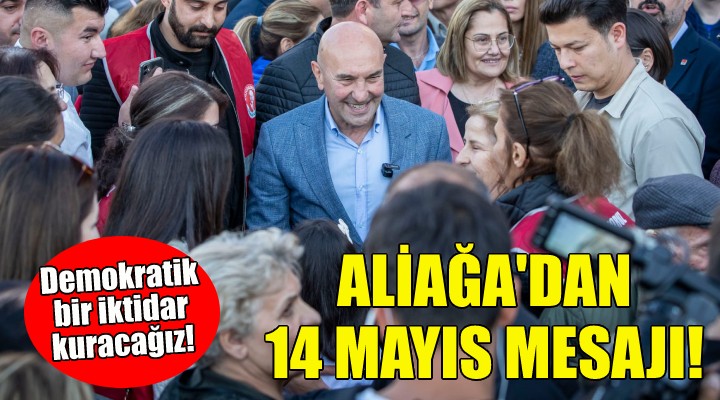 Soyer: 14 Mayıs'ta demokratik bir iktidar kuracağız!