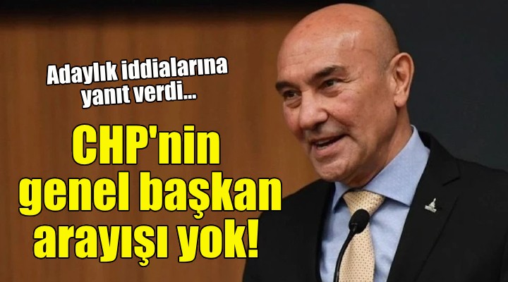 Soyer: CHP'nin bir genel başkan arayışı yok!