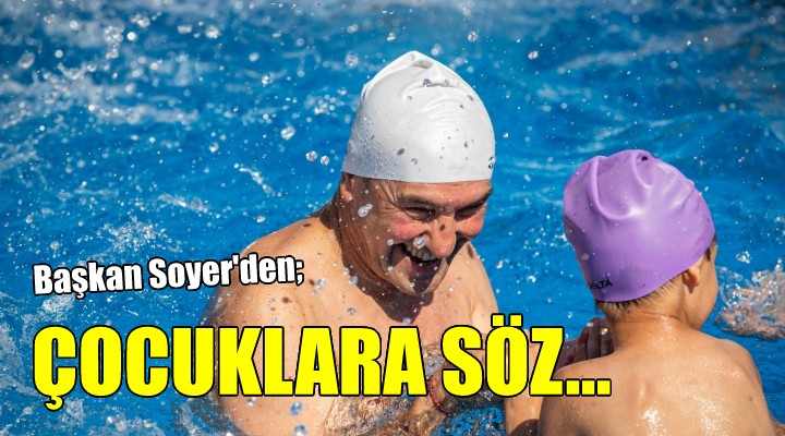 Başkan Soyer'den çocuklara söz...