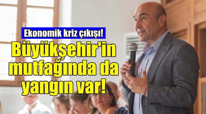 Soyer: İzmir Büyükşehir Belediyesi'nin mutfağında da yangın var!