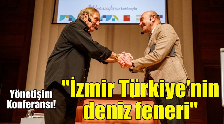 Soyer: İzmir Türkiye'ye yeni deniz feneri olmaya muktedir!