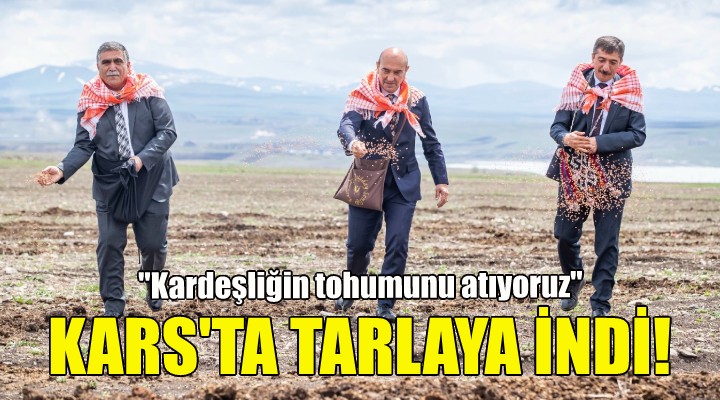 Soyer Kars'ta tarlaya indi: Kardeşliğin tohumunu atıyoruz!