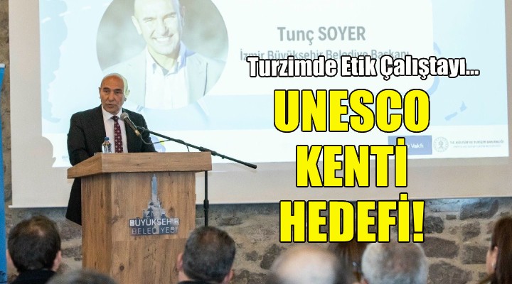 Soyer: Kemeraltı'ndan Birgi'ye UNESCO kenti İzmir için çalışıyoruz!