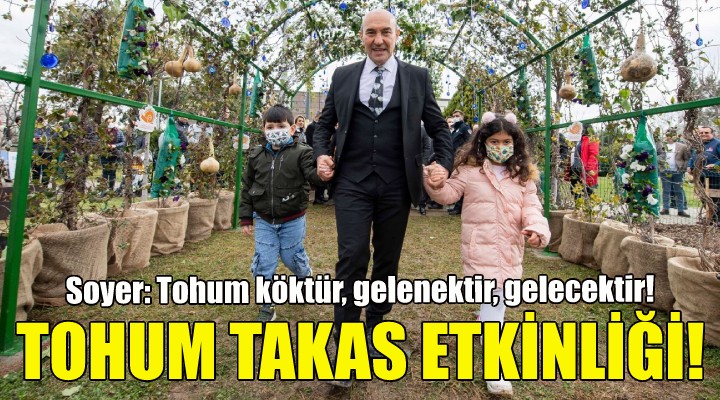 Soyer: Tohum köktür, gelenektir, gelecektir!