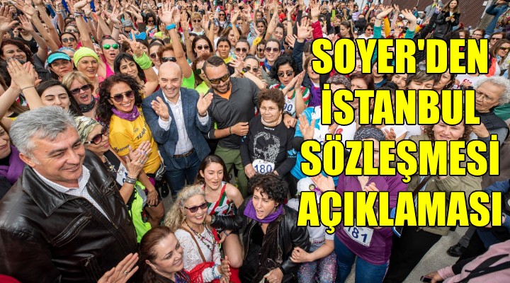 Soyer'den İstanbul Sözleşmesi açıklaması!
