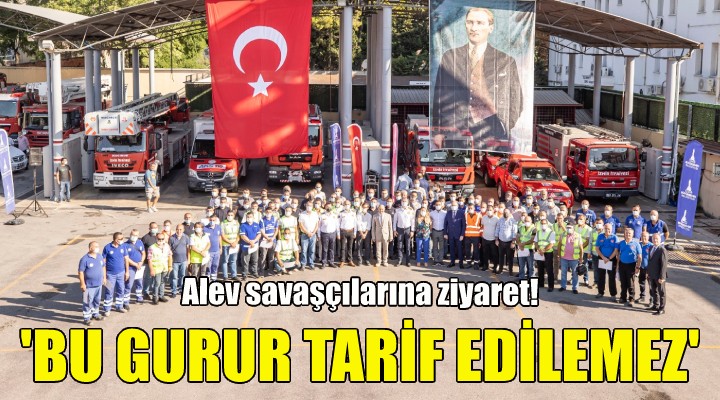 Soyer'den alev savaşçılarına ziyaret!