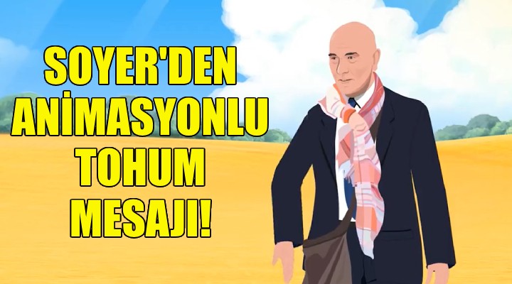 Soyer'den animasyonlu yerli ve milli tohum mesajı!